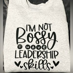 IM NOT BOSSY CREWNECK SWEATSHIRT